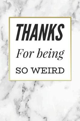 Book cover for Thanks For Being So Weird