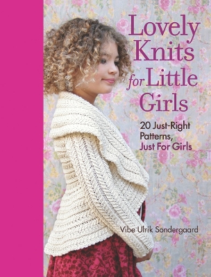 Book cover for Lovely Knits for Little Girls: 20 Just-Right Patterns, Just for Girls