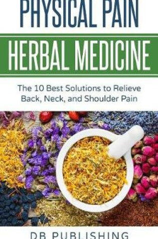 Cover of Physical Pain Herbal Medicine