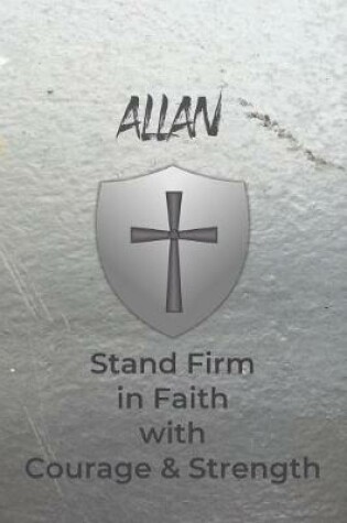 Cover of Allan Stand Firm in Faith with Courage & Strength