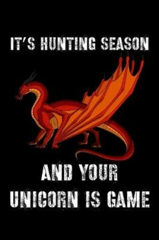 Cover of It's Hunting Season And Your Unicorn Is Game