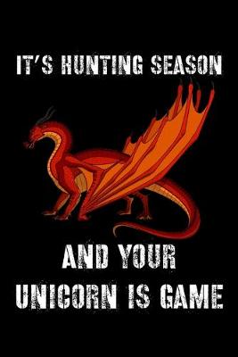 Book cover for It's Hunting Season And Your Unicorn Is Game