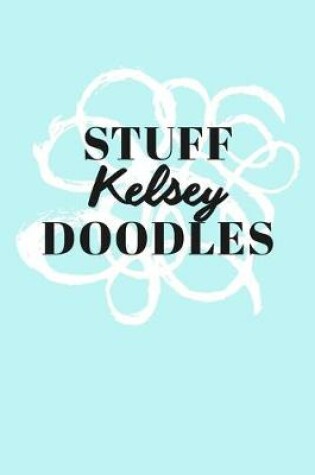 Cover of Stuff Kelsey Doodles