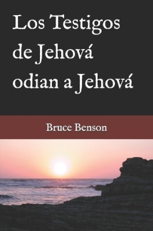 Cover of Los Testigos de Jehova odian a Jehova