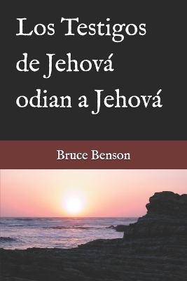 Cover of Los Testigos de Jehova odian a Jehova