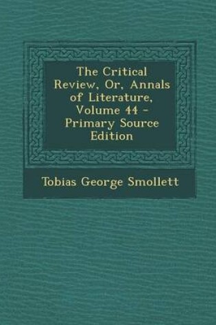 Cover of The Critical Review, Or, Annals of Literature, Volume 44 - Primary Source Edition