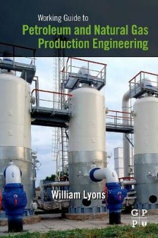 Cover of Working Guide to Petroleum and Natural Gas Production Engineering