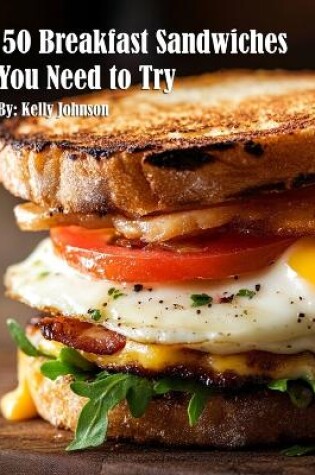 Cover of 50 Breakfast Sandwiches You Need to Try