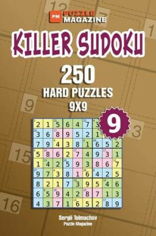 Cover of Killer Sudoku - 250 Hard Puzzles 9x9 (Volume 9)