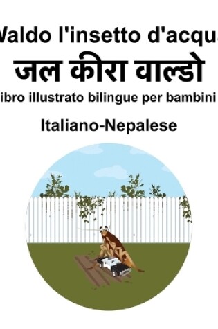 Cover of Italiano-Nepalese Waldo l'insetto d'acqua Libro illustrato bilingue per bambini