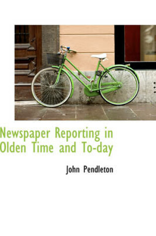 Cover of Newspaper Reporting in Olden Time and To-Day