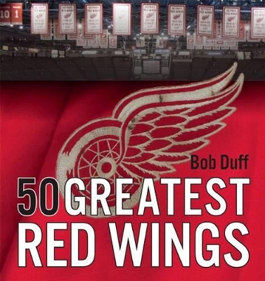 Book cover for 50 Greatest Red Wings