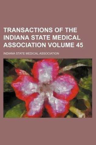 Cover of Transactions of the Indiana State Medical Association Volume 45