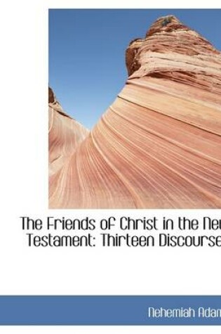 Cover of The Friends of Christ in the New Testament