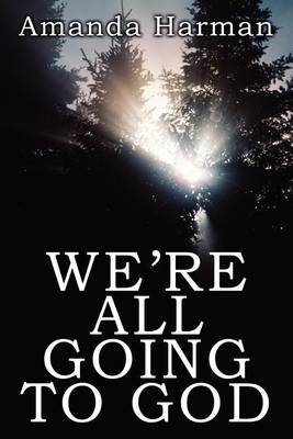 Book cover for We're All Going to God