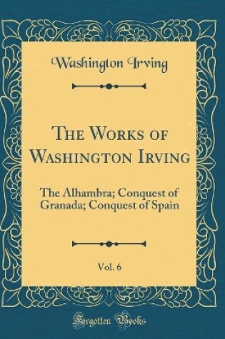 Cover of The Works of Washington Irving, Vol. 6