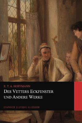 Book cover for Des Vetters Eckfenster und Andere Werke (Graphyco Deutsche Klassiker)