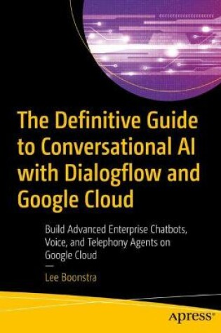 Cover of The Definitive Guide to Conversational AI with Dialogflow and Google Cloud