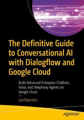 Book cover for The Definitive Guide to Conversational AI with Dialogflow and Google Cloud