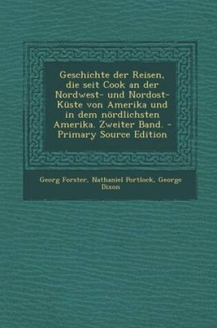 Cover of Geschichte Der Reisen, Die Seit Cook an Der Nordwest- Und Nordost-Kuste Von Amerika Und in Dem Nordlichsten Amerika. Zweiter Band.