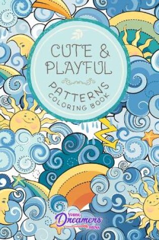 Cover of Cute and Playful Patterns Coloring Book