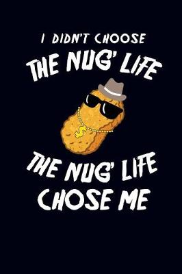 Book cover for I Didn't Choose the Nug' Life the Nug Life Chose Me