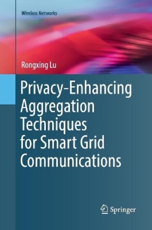 Cover of Privacy-Enhancing Aggregation Techniques for Smart Grid Communications