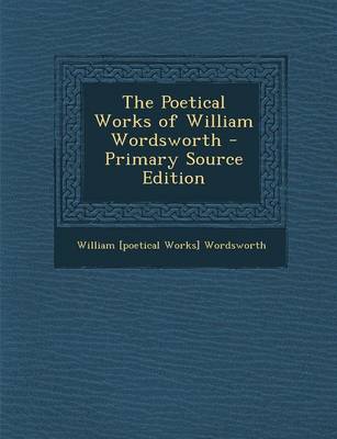 Book cover for The Poetical Works of William Wordsworth - Primary Source Edition