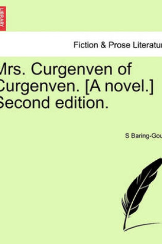 Cover of Mrs. Curgenven of Curgenven. [A Novel.] Second Edition.