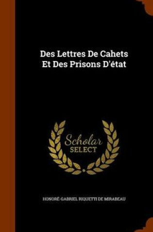 Cover of Des Lettres de Cahets Et Des Prisons D'Etat