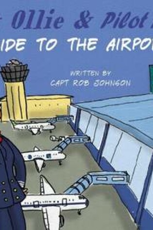 Cover of Pilot Ollie & Pilot Polly's Guide to the Airport