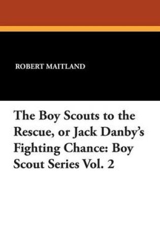 Cover of The Boy Scouts to the Rescue, or Jack Danby's Fighting Chance
