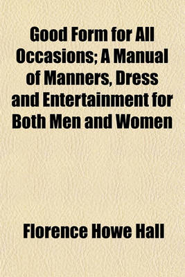 Book cover for Good Form for All Occasions; A Manual of Manners, Dress and Entertainment for Both Men and Women