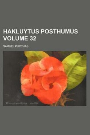 Cover of Hakluytus Posthumus Volume 32
