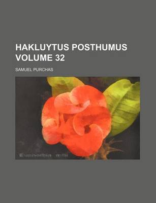 Book cover for Hakluytus Posthumus Volume 32