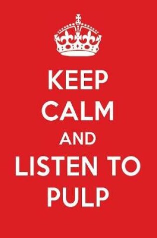 Cover of Keep Calm and Listen to Pulp