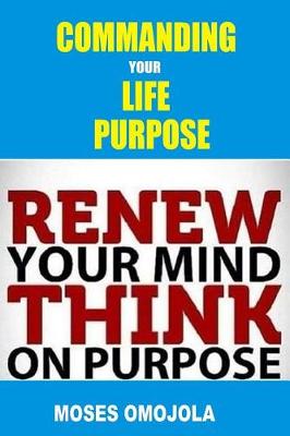 Book cover for Commanding Your Life Purpose