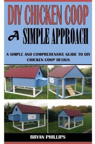 Cover of DIY Chicken COOP a Simple Approach