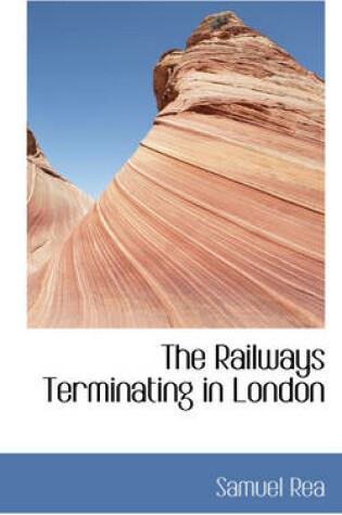 Cover of The Railways Terminating in London