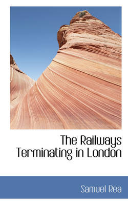 Book cover for The Railways Terminating in London