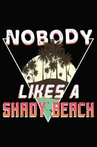 Cover of Nobody Likes A Shady Beach