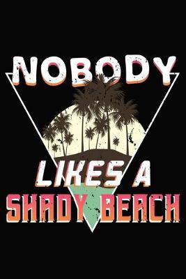 Book cover for Nobody Likes A Shady Beach