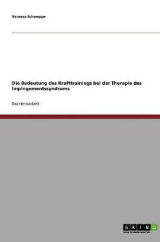 Cover of Die Bedeutung des Krafttrainings bei der Therapie des Impingementssyndroms