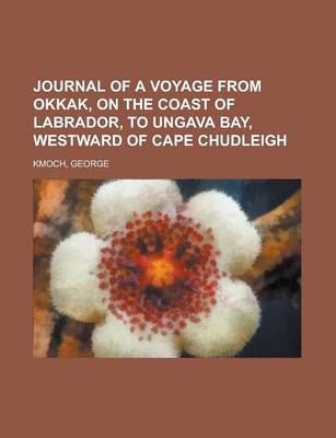 Book cover for Journal of a Voyage from Okkak, on the Coast of Labrador, to Ungava Bay, Westward of Cape Chudleigh