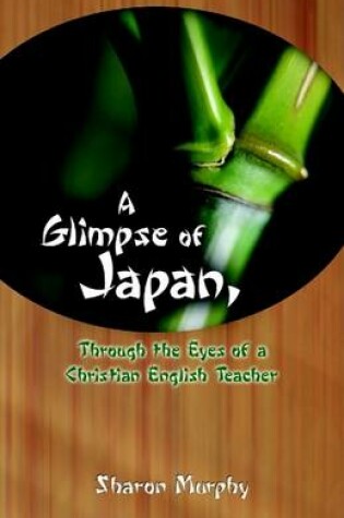 Cover of A Glimpse of Japan, Through the Eyes of a Christian English Teacher
