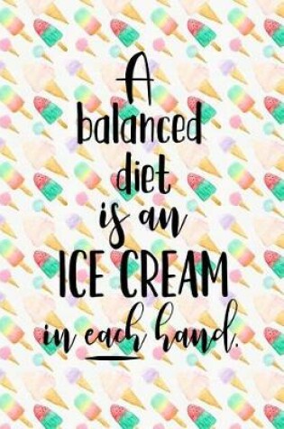 Cover of A Balanced Diet Is a Ice Cream in Both Hands