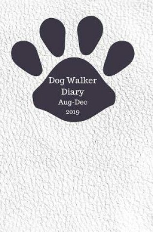 Cover of Dog Walker Diary Aug Dec 2019