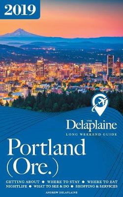 Book cover for Portland (Ore.) - The Delaplaine 2019 Long Weekend Guide