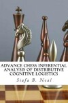 Book cover for Advance Chess Inferential Analysis Of Distributive Cognitive Logistics