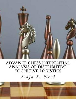 Book cover for Advance Chess Inferential Analysis Of Distributive Cognitive Logistics